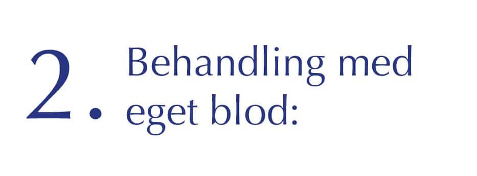 2. Behandling med stamceller og eget blod: