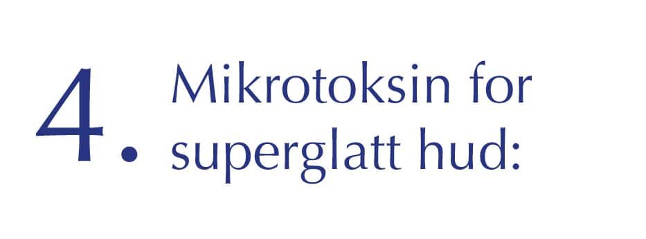 4. Mikrotoksin for superglatt hud: