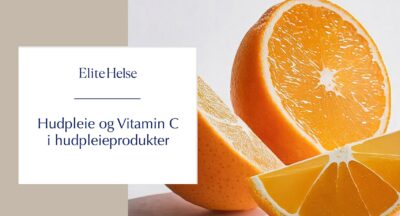 Hudpleie og Vitamin C i hudpleieprodukter