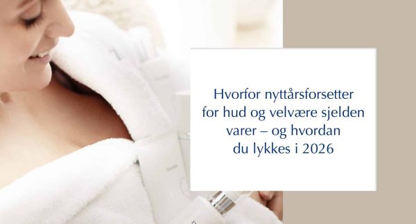 Hvorfor nyttårsforsetter for hud og velvære sjelden varer – og hvordan du lykkes i 2026